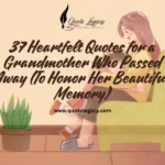 37 Heartfelt Quotes for a Grandmother Who Passed Away (To Honor Her Beautiful Memory)