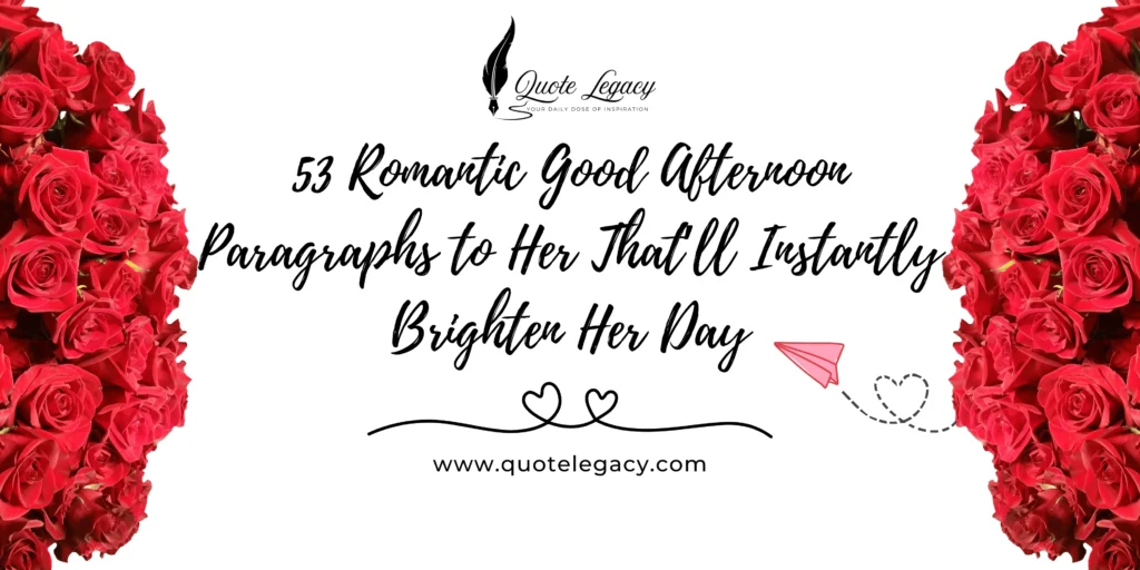 53 Romantic Good Afternoon Paragraphs to Her That’ll Instantly Brighten Her Day