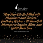 “May Your Life Be Filled with Happiness and Success” Birthday Wishes – 45 Heartfelt Messages to Inspire, Bless, and Uplift Their Day