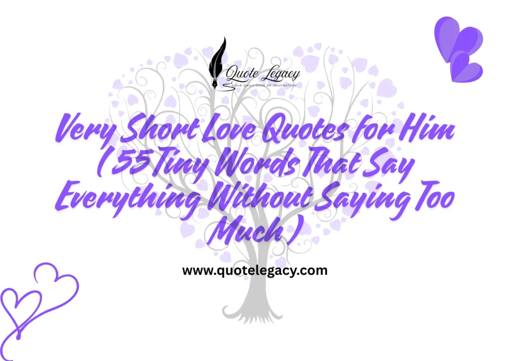 Very Short Love Quotes for Him – 55 Tiny Words That Say Everything Without Saying Too Much